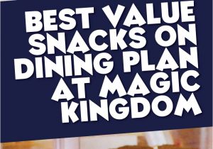 Disney Dining Plan Snacks to Take Home Best Disney Dining Plan Value Snacks at the Magic Kingdom