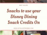 Disney Dining Plan Snacks to Take Home the Best Valued Snacks to Use Your Disney Dining Plan