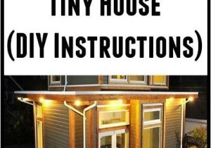 Diy Tiny Home Plans How to Build A Tiny House Diy Plans House Decorators