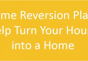 Home Reversion Plan Calculator Home Reversion Plans Help Turn Your House Into A Home