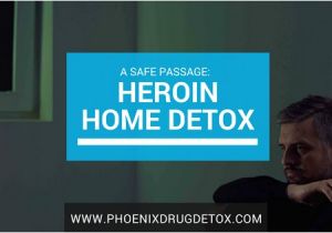 Methadone Detox at Home Plan Heroin Detox Methadone Home Treatment A Safe Passage to