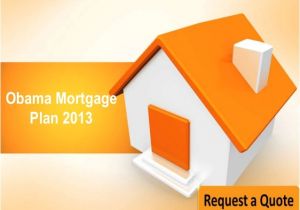Obama New Plan for Home Mortgage Obama Mortgage Plan 2013 Obama New Plan for Home Mortgage Obama Mortgage Plan 2013