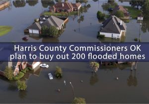 Plan to Buy A Home Harris County Commissioners Ok Plan to Buy Out 200 Flooded
