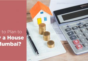 Planning to Buy A Home How to Plan to Buy A House In Mumbai Avant Infra Planning to Buy A Home How to Plan to Buy A House In Mumbai Avant Infra